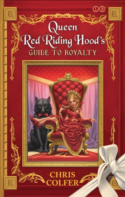 The Land of Stories: Queen Red Riding Hood's Guide to Royalty-9780349132235