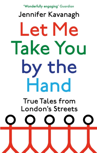 Let Me Take You by the Hand : True Tales from London's Streets-9780349144245