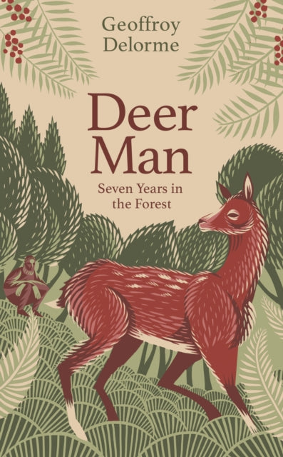 Deer Man : Seven Years in the Forest-9780349144931