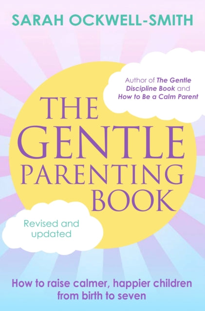The Gentle Parenting Book : How to raise calmer, happier children from birth to seven-9780349435992