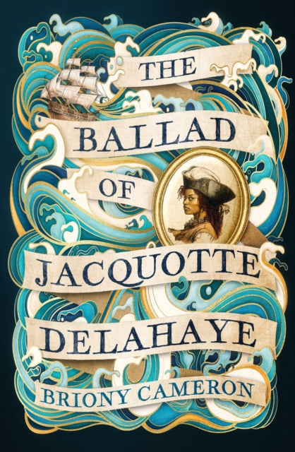 The Ballad of Jacquotte Delahaye : An epic historical novel of love, revenge and piracy on the high seas-9780349439686