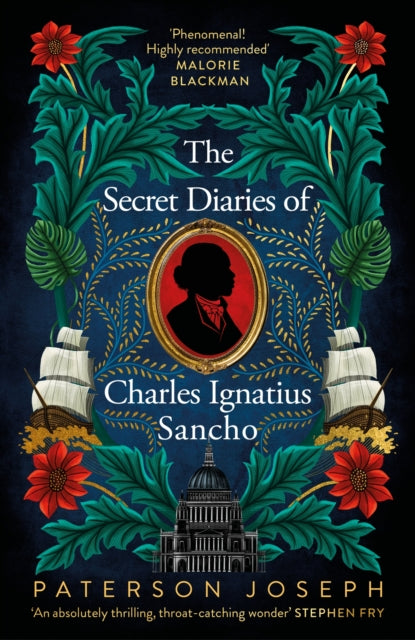 The Secret Diaries of Charles Ignatius Sancho : An absolutely thrilling, throat-catching wonder of a historical novel STEPHEN FRY-9780349702391