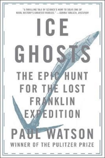 Ice Ghosts : The Epic Hunt for the Lost Franklin Expedition-9780393355864