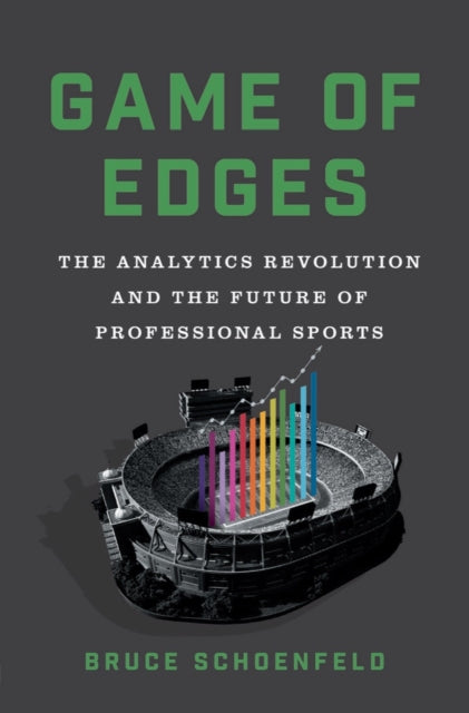 Game of Edges : The Analytics Revolution and the Future of Professional Sports-9780393531688