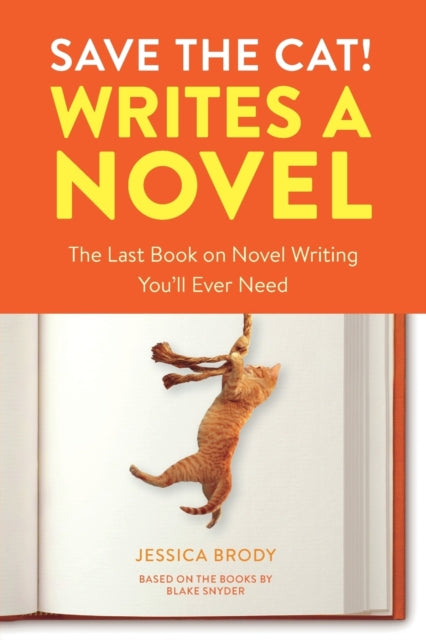 Save the Cat! Writes a Novel : The Last Book On Novel Writing That You'll Ever Need-9780399579745