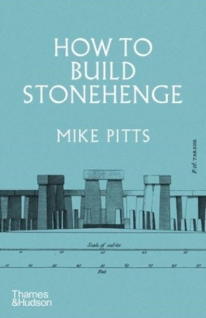 How to Build Stonehenge : 'A gripping archaeological detective story' The Sunday Times-9780500024195