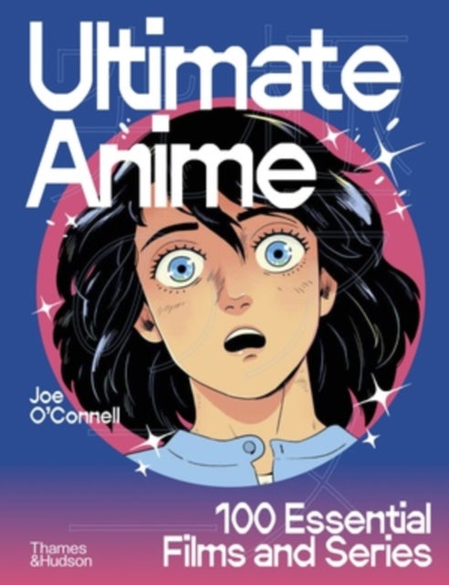 Ultimate Anime : 100 Essential Films and Series-9780500028087