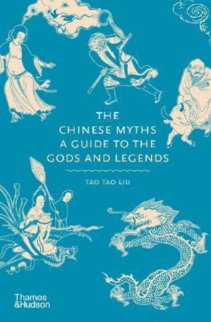 The Chinese Myths : A Guide to the Gods and Legends-9780500252383