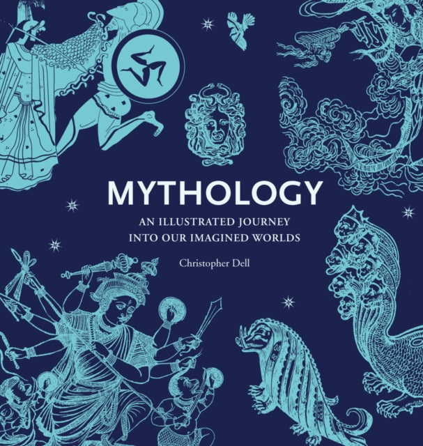 Mythology : An Illustrated Journey into Our Imagined Worlds-9780500291511