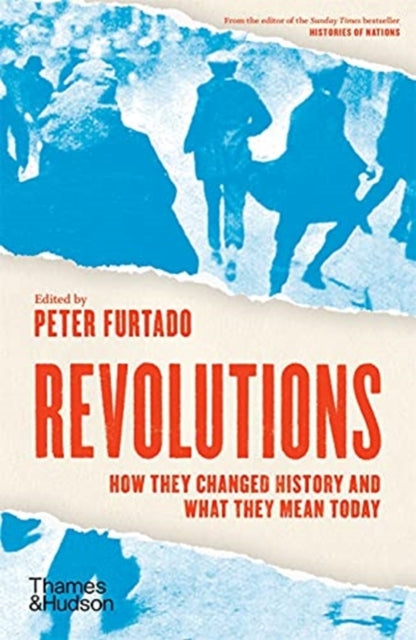 Revolutions : How they changed history and what they mean today-9780500296349