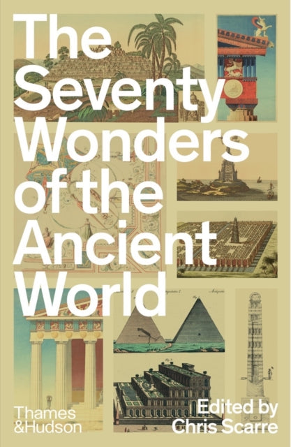 The Seventy Wonders of the Ancient World : The Great Monuments and How They Were Built-9780500297070