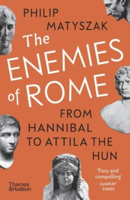 The Enemies of Rome : From Hannibal to Attila the Hun-9780500297292