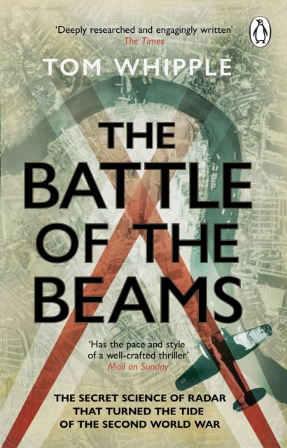 The Battle of the Beams : The secret science of radar that turned the tide of the Second World War-9780552177801