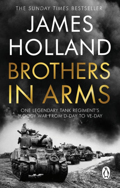 Brothers in Arms : One Legendary Tank Regiment's Bloody War from D-Day to VE-Day-9780552177917