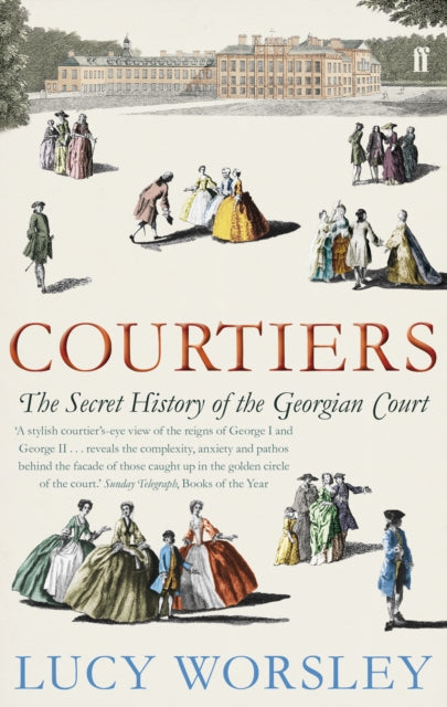 Courtiers : The Secret History of the Georgian Court-9780571238903