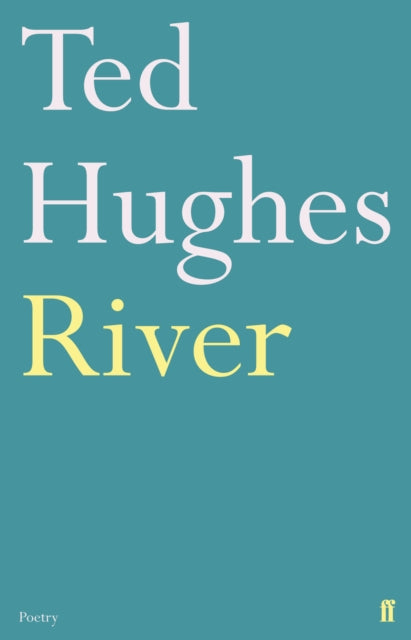 River : Poems by Ted Hughes-9780571278756