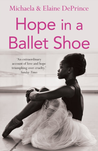 Hope in a Ballet Shoe : Orphaned by war, saved by ballet: an extraordinary true story-9780571314478