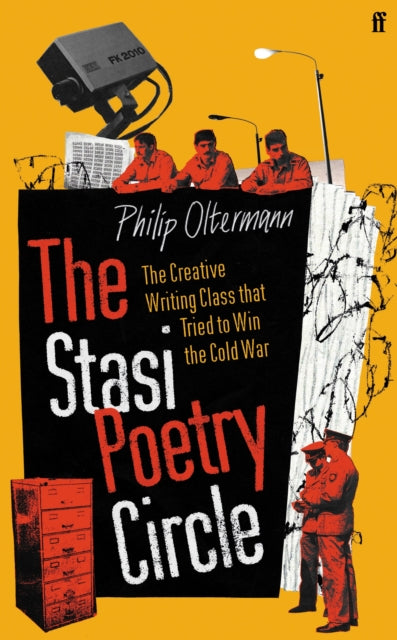 The Stasi Poetry Circle : The Creative Writing Class that Tried to Win the Cold War-9780571331192