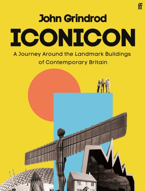 Iconicon : A Journey Around the Landmark Buildings of Contemporary Britain-9780571348138