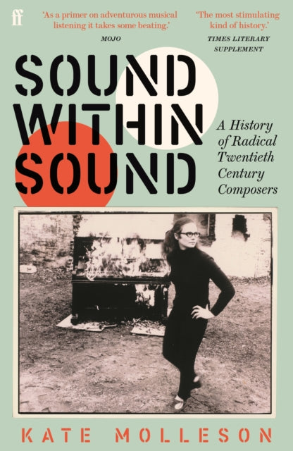 Sound Within Sound : A History of Radical Twentieth Century Composers-9780571363230