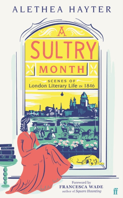 A Sultry Month : Scenes of London Literary Life in 1846: 'Sizzles and steams . . . Beautifully written.' (The Times)-9780571372294