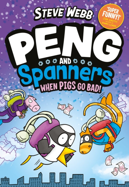 Peng and Spanners: When Pigs Go Bad! : For fans of Bunny vs Monkey and Dogman-9780571372966