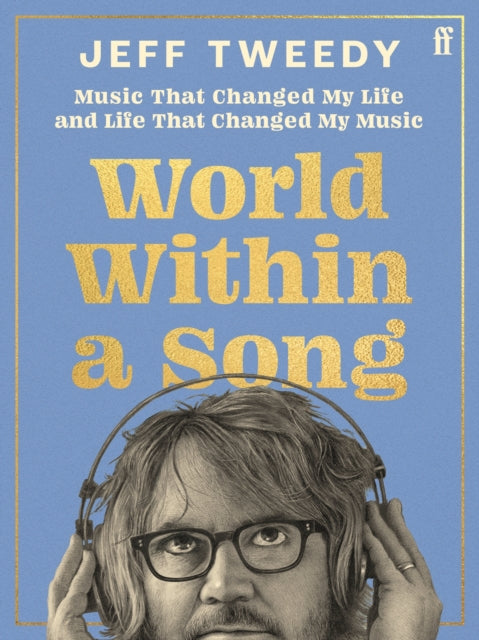World Within a Song : Music That Changed My Life and Life That Changed My Music-9780571385799
