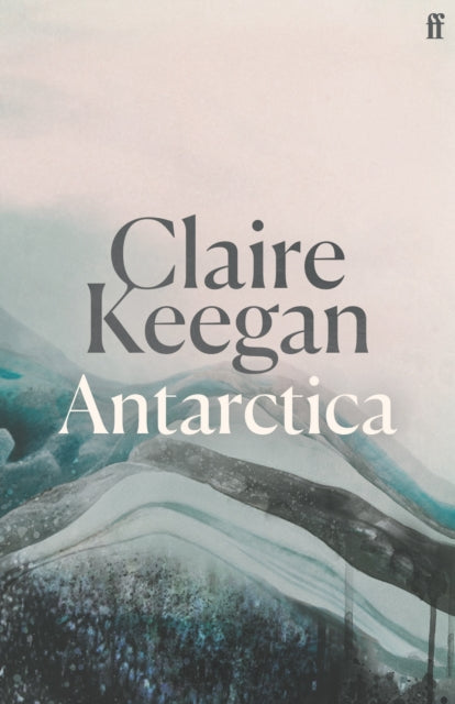 Antarctica : ‘A genuine once-in-a-generation writer.’ THE TIMES-9780571396795