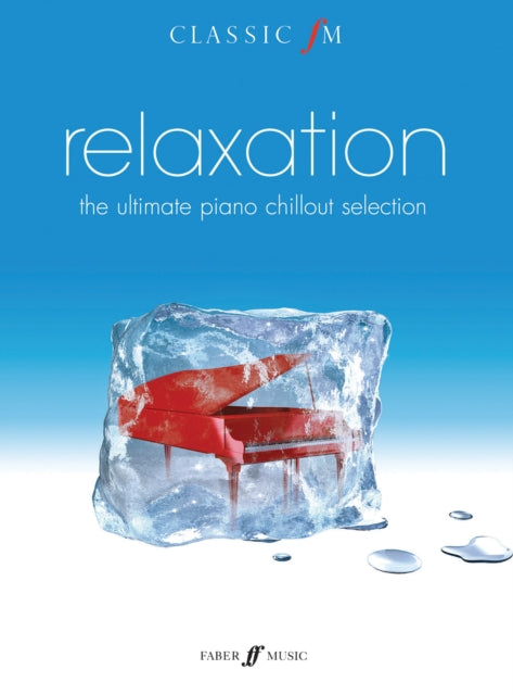 Classic FM: relaxation : The Ultimate Piano Chillout-9780571536139