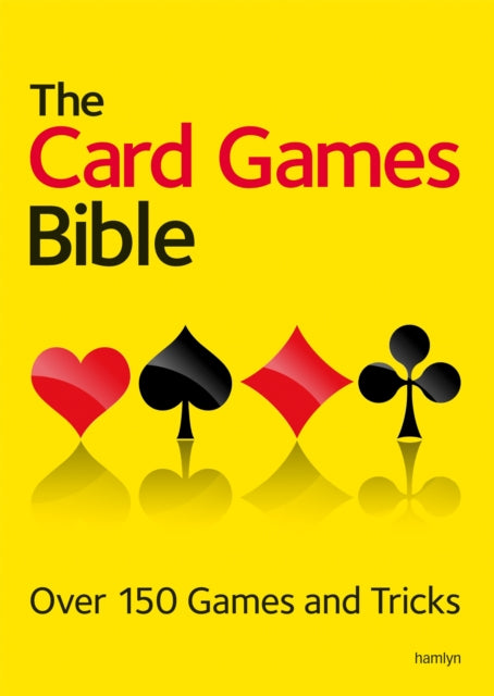 The Card Games Bible : Over 150 games and tricks-9780600629948