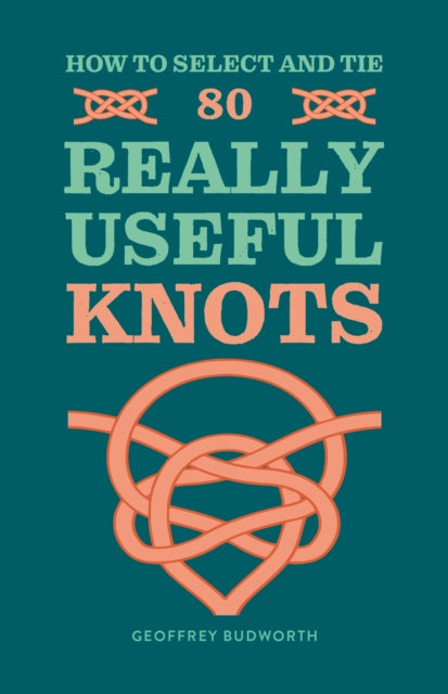 How to Select and Tie 80 Really Useful Knots-9780600638407