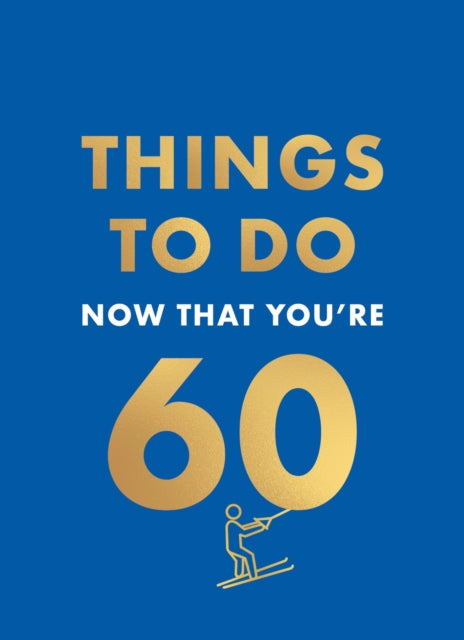 Things to Do Now That You're 60-9780600638759