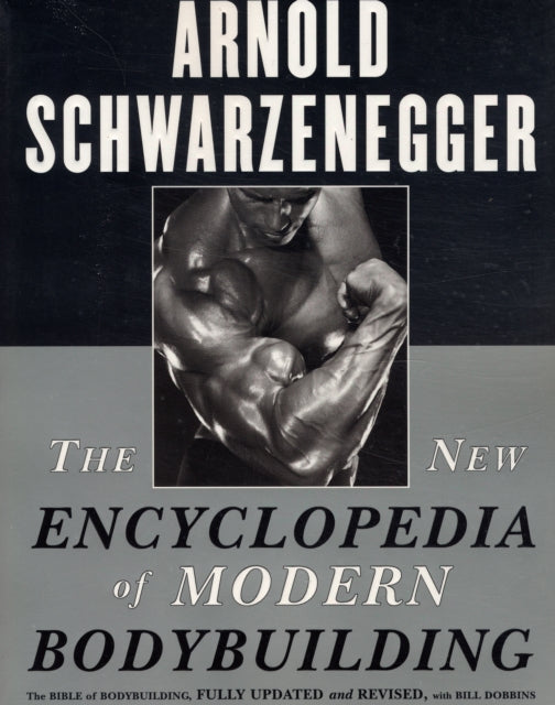 The New Encyclopedia of Modern Bodybuilding : The Bible of Bodybuilding, Fully Updated and Revised-9780684857213