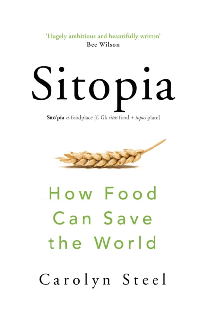 Sitopia : How Food Can Save the World-9780701188719
