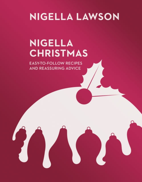 Nigella Christmas : Food, Family, Friends, Festivities (Nigella Collection)-9780701189167