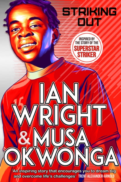 Striking Out: The Debut Novel from Superstar Striker Ian Wright-9780702306860