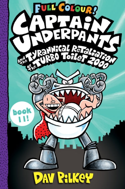 Captain Underpants and the Tyrannical Retaliation of the Turbo Toilet 2000 Full Colour : 11-9780702312878