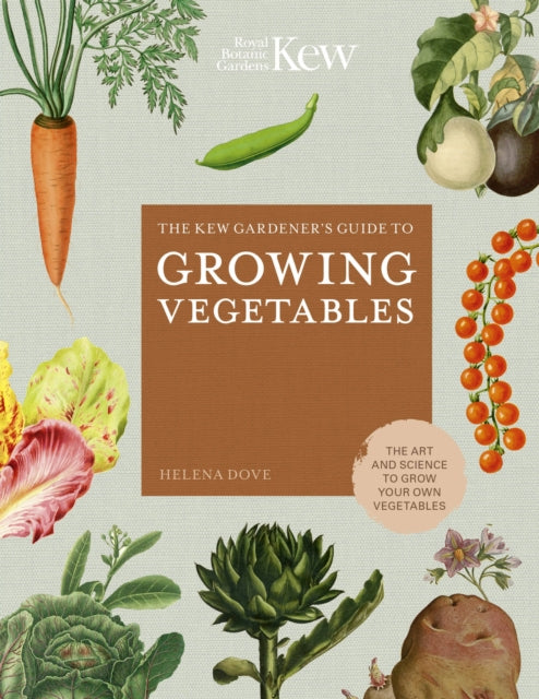 The Kew Gardener's Guide to Growing Vegetables : The Art and Science to Grow Your Own Vegetables Volume 7-9780711242784