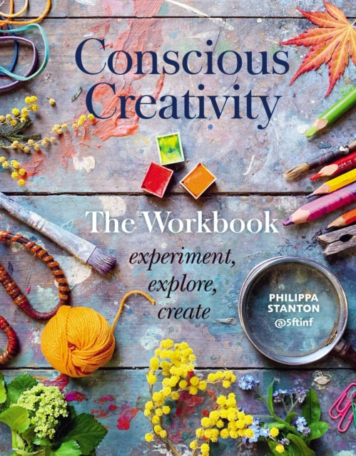 Conscious Creativity: The Workbook : experiment, explore, create-9780711253490