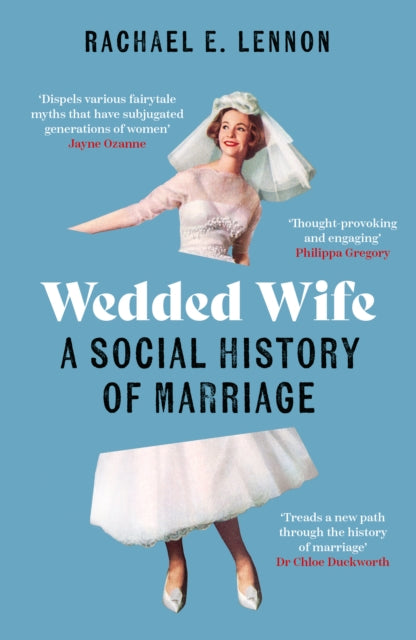 Wedded Wife : A Social History of Marriage-9780711267121