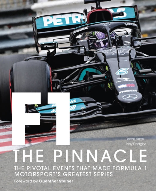 Formula One: The Pinnacle : The pivotal events that made F1 the greatest motorsport series-9780711274204