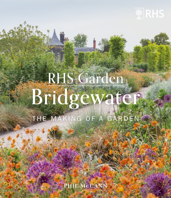 RHS Garden Bridgewater : The Making of a Garden-9780711274334