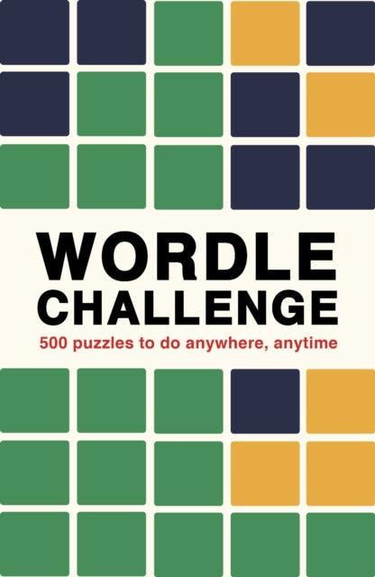 Wordle Challenge : 500 Puzzles to do anywhere, anytime Volume 1-9780711280403