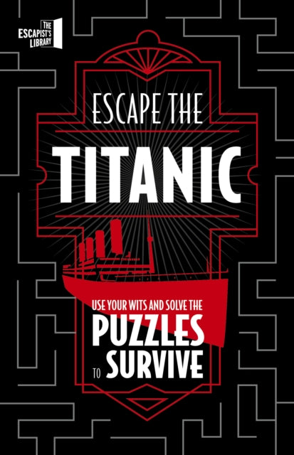 Escape The Titanic : Use your wits and solve the puzzles to survive-9780711286443