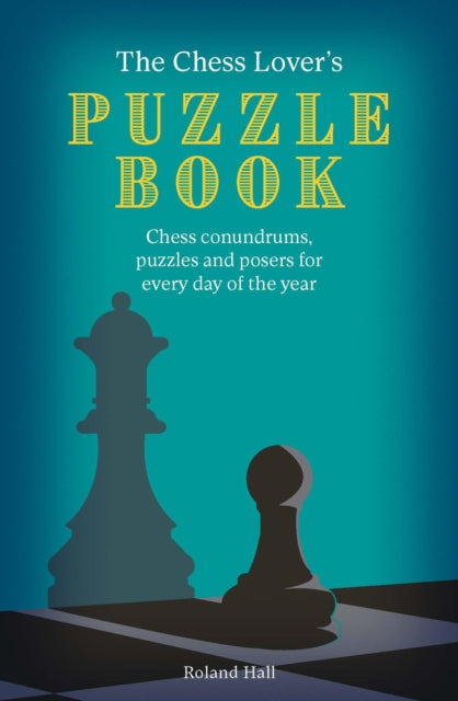 The Chess Lover's Puzzle Book : Chess conundrums, puzzles and posers for every day of the year-9780711289840