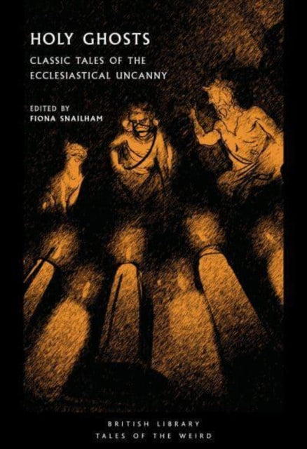 Holy Ghosts : Classic Tales of the Ecclesiastical Uncanny : 38-9780712354134