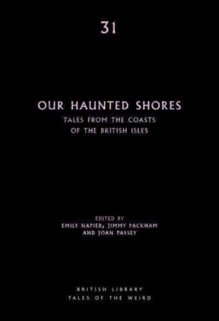 Our Haunted Shores : Tales from the Coasts of the British Isles : 31-9780712354219