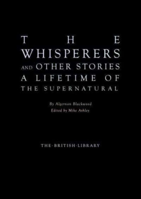 The Whisperers and Other Stories : A Lifetime of the Supernatural-9780712354264