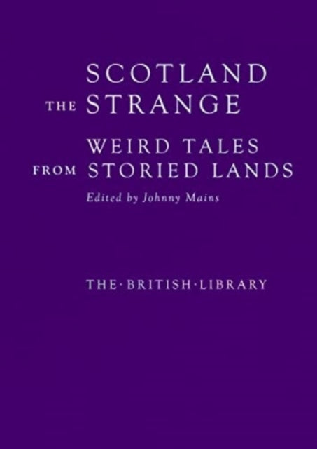 Scotland the Strange : Weird Tales from Storied Lands-9780712354547