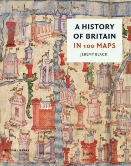 A History of Britain in 100 Maps-9780712354714